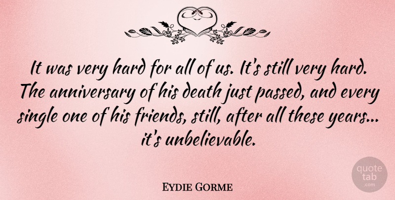 Eydie Gorme Quote About Anniversary, Years, Unbelievable: It Was Very Hard For...