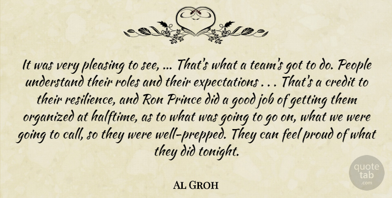 Al Groh Quote About Credit, Good, Job, Organized, People: It Was Very Pleasing To...