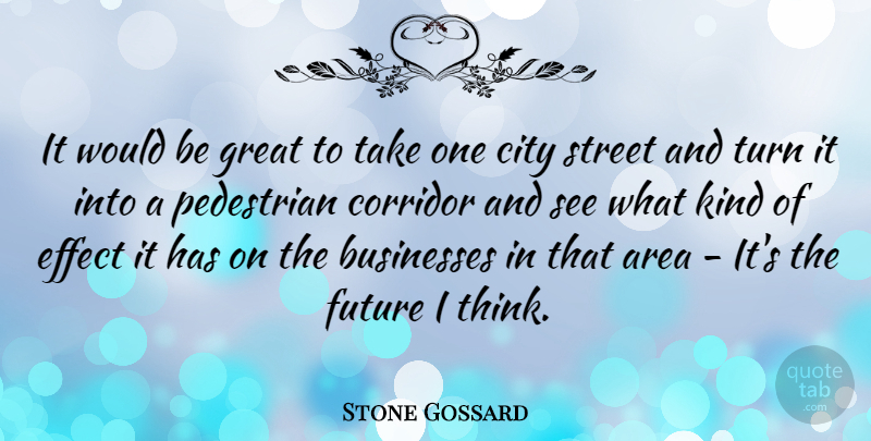 Stone Gossard Quote About Thinking, Cities, Would Be: It Would Be Great To...
