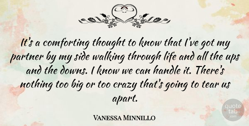 Vanessa Minnillo Quote About Comforting, Handle, Life, Partner, Side: Its A Comforting Thought To...