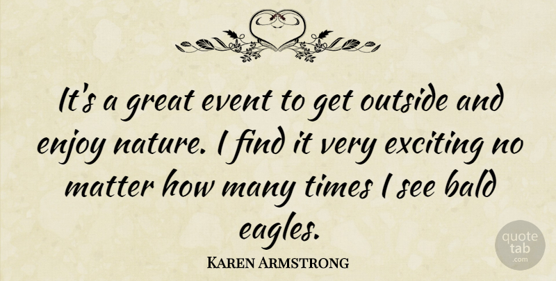Karen Armstrong Quote About Eagles, Matter, Events: Its A Great Event To...