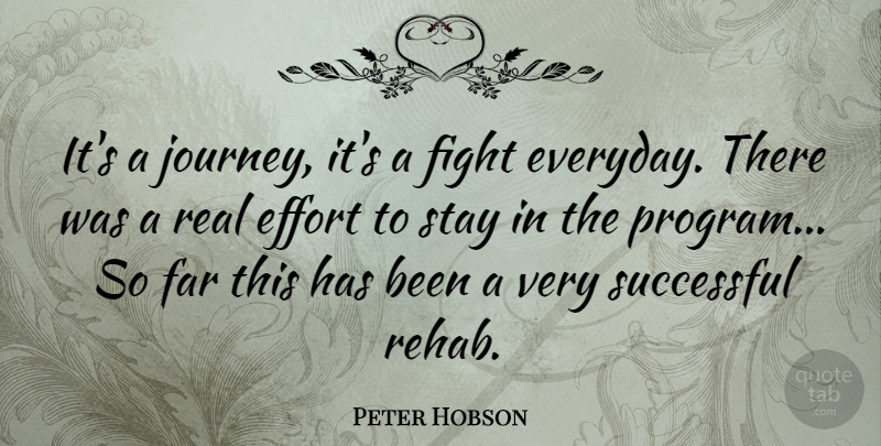 Peter Hobson Quote About Real, Successful, Fighting: Its A Journey Its A...