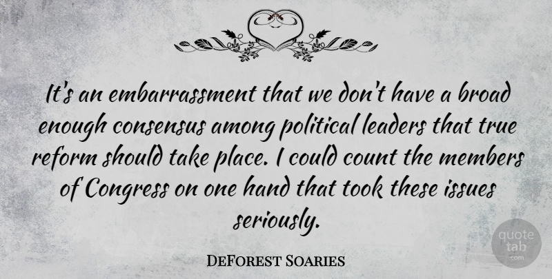 DeForest Soaries Quote About Among, Broad, Congress, Consensus, Count: Its An Embarrassment That We...