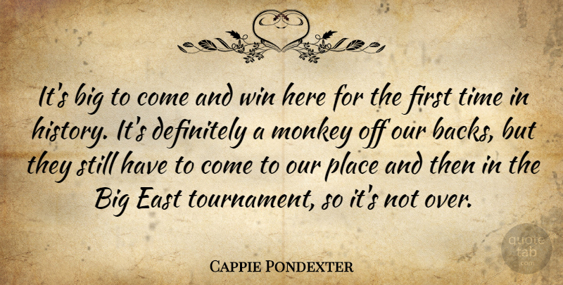 Cappie Pondexter Quote About Definitely, East, Monkey, Time, Win: Its Big To Come And...