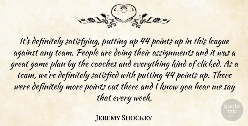 Jeremy Shockey Quote About Against, Coaches, Definitely, Game, Great: Its Definitely Satisfying Putting Up...
