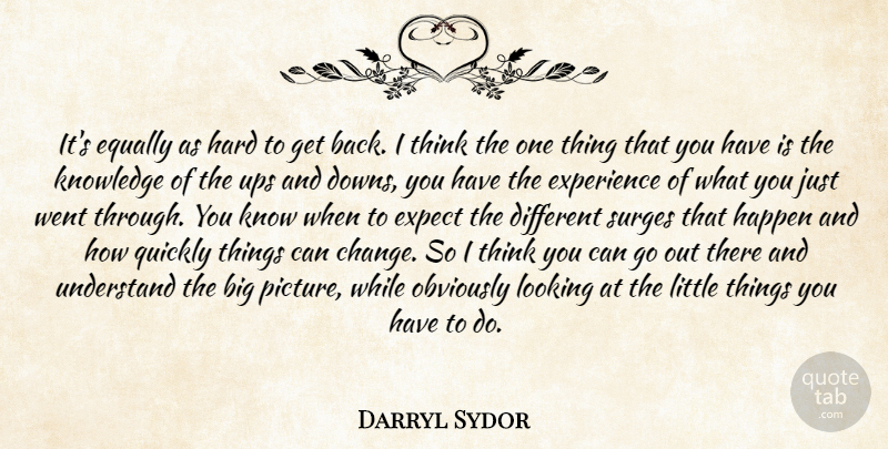 Darryl Sydor Quote About Equally, Expect, Experience, Happen, Hard: Its Equally As Hard To...