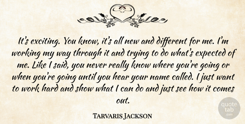 Tarvaris Jackson Quote About Expected, Hard, Hear, Name, Trying: Its Exciting You Know Its...