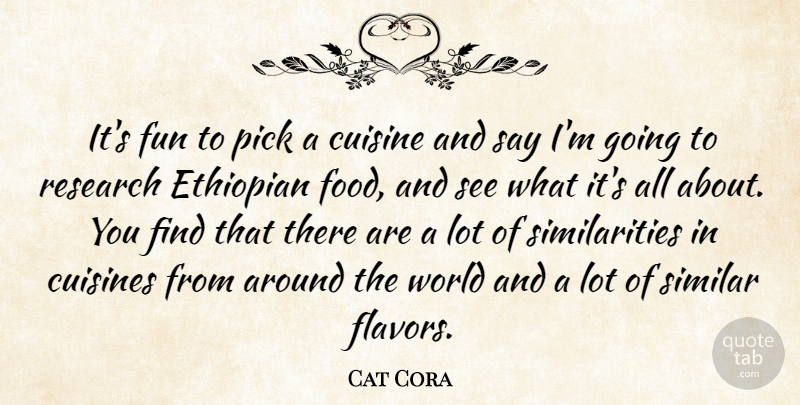 Cat Cora Quote About Fun, Flavor, World: Its Fun To Pick A...