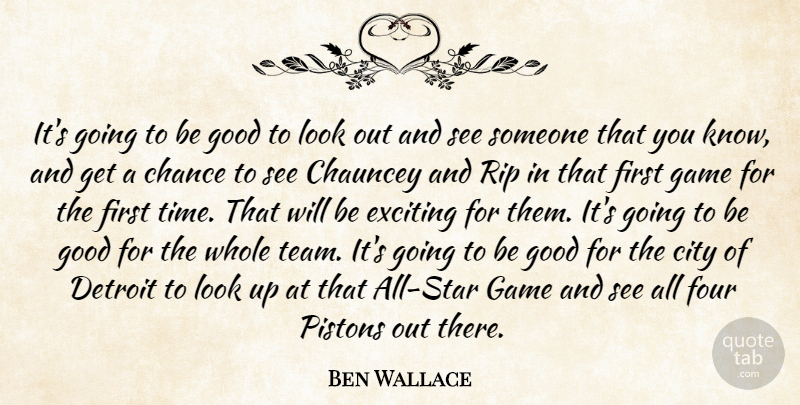 Ben Wallace Quote About Chance, City, Detroit, Exciting, Four: Its Going To Be Good...