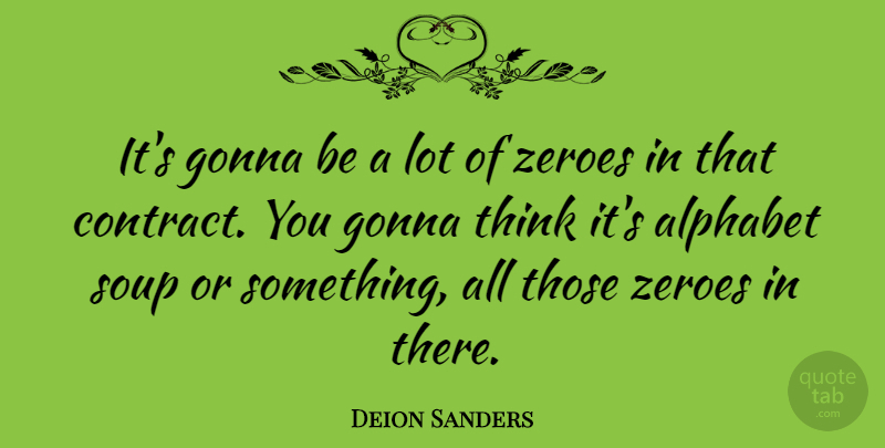 Deion Sanders Quote About Thinking, Alphabet, Soup: Its Gonna Be A Lot...