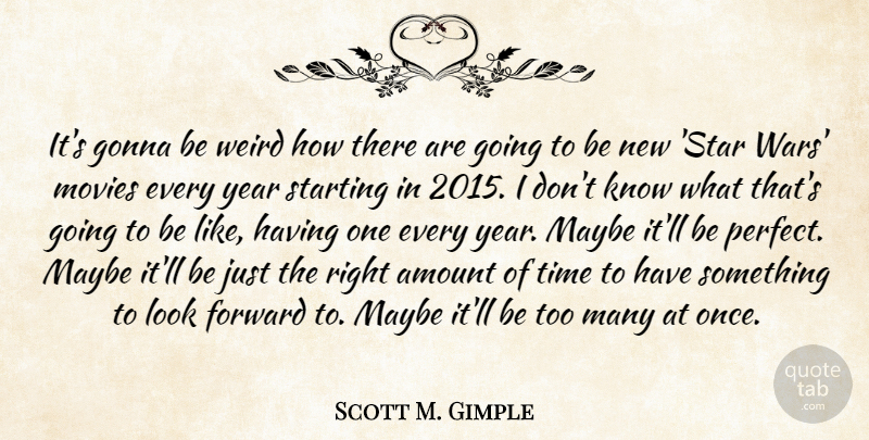 Scott M. Gimple Quote About Amount, Gonna, Maybe, Movies, Starting: Its Gonna Be Weird How...