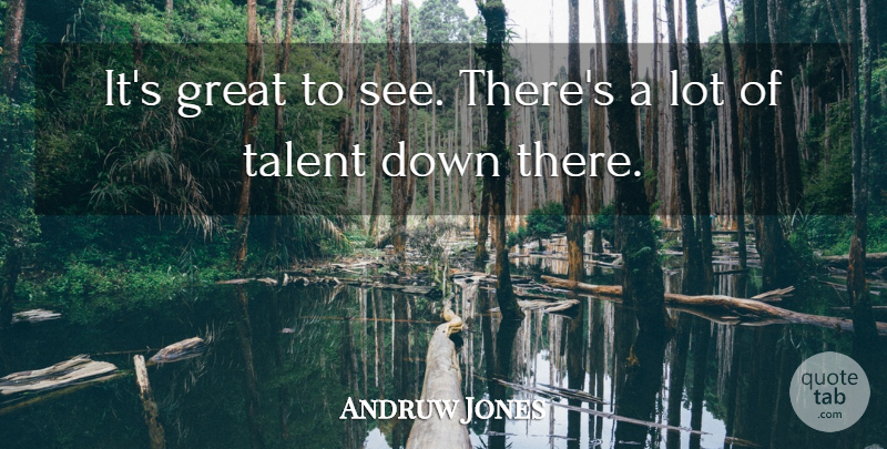 Andruw Jones Quote About Great, Talent: Its Great To See Theres...