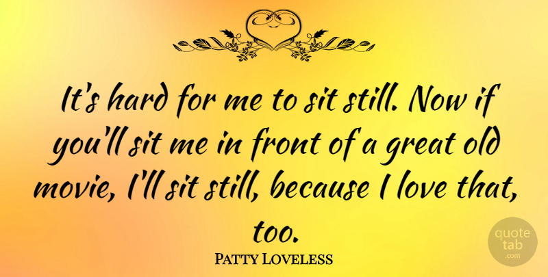 Patty Loveless Quote About Front, Great, Hard, Love: Its Hard For Me To...