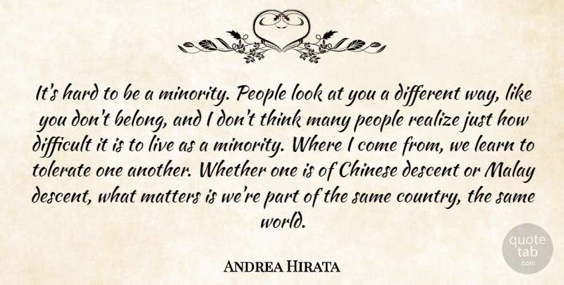 Andrea Hirata Quote About Chinese, Descent, Hard, People, Realize: Its Hard To Be A...