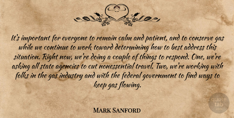 Mark Sanford Quote About Address, Agencies, Asking, Best, Calm: Its Important For Everyone To...