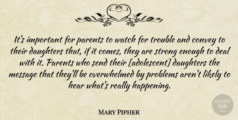 Mary Pipher Quote About Daughter, Strong, Parent: Its Important For Parents To...