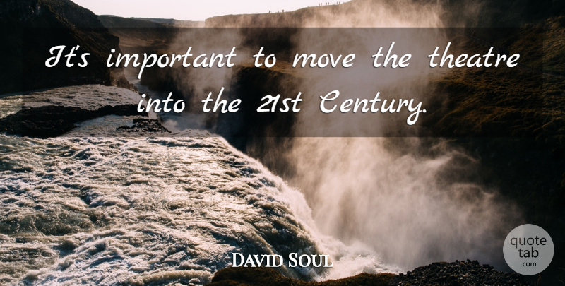 David Soul Quote About undefined: Its Important To Move The...