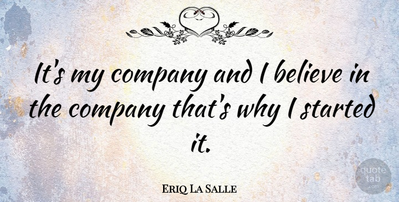 Eriq La Salle Quote About Believe: Its My Company And I...