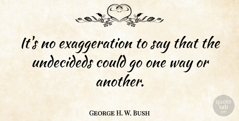 George H. W. Bush Quote About Funny, Stupid, Patriotic: Its No Exaggeration To Say...