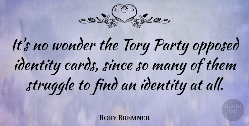 Rory Bremner Quote About Opposed, Party, Since, Tory, Wonder: Its No Wonder The Tory...