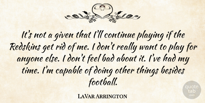 LaVar Arrington Quote About Anyone, Bad, Besides, Capable, Continue: Its Not A Given That...