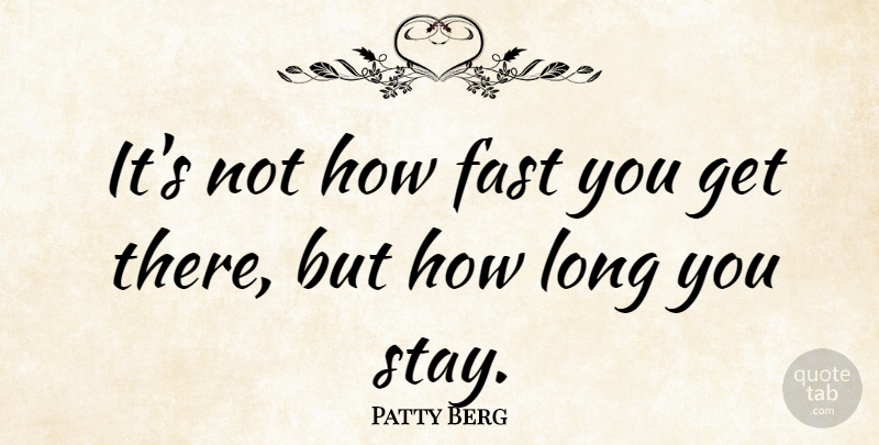 Patty Berg Quote About American Athlete, Fast: Its Not How Fast You...