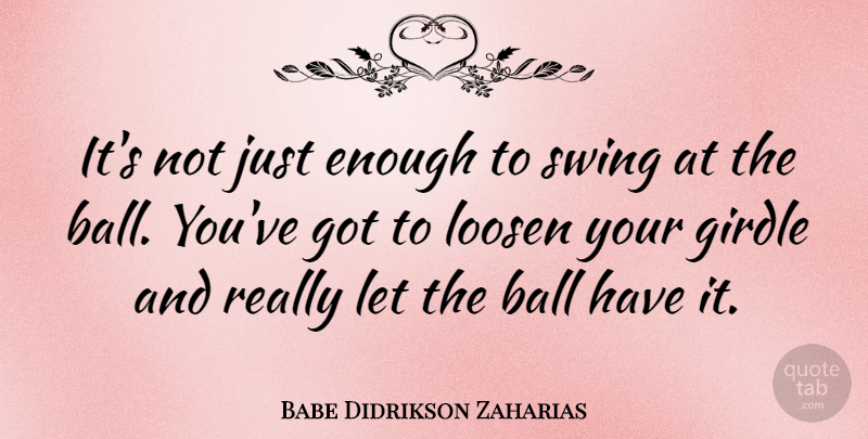 Babe Didrikson Zaharias Quote About Motivational, Women, Athlete: Its Not Just Enough To...