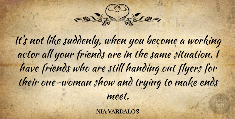 Nia Vardalos Quote About Trying, Actors, Flyers: Its Not Like Suddenly When...