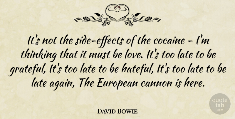 David Bowie Quote About Grateful, Thinking, Sides: Its Not The Side Effects...