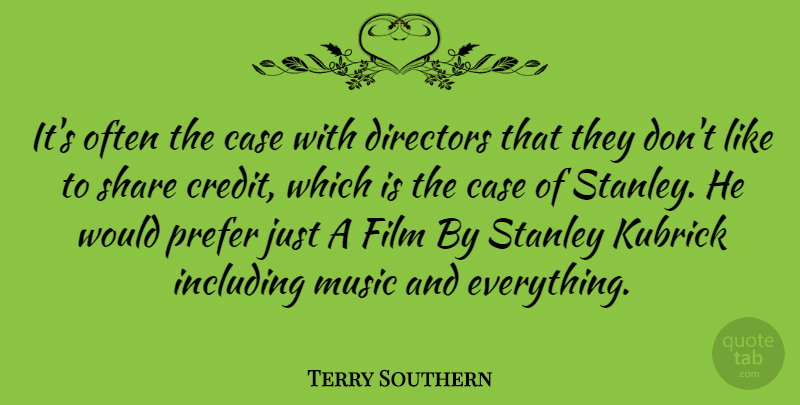 Terry Southern Quote About Directors, Credit, Film: Its Often The Case With...