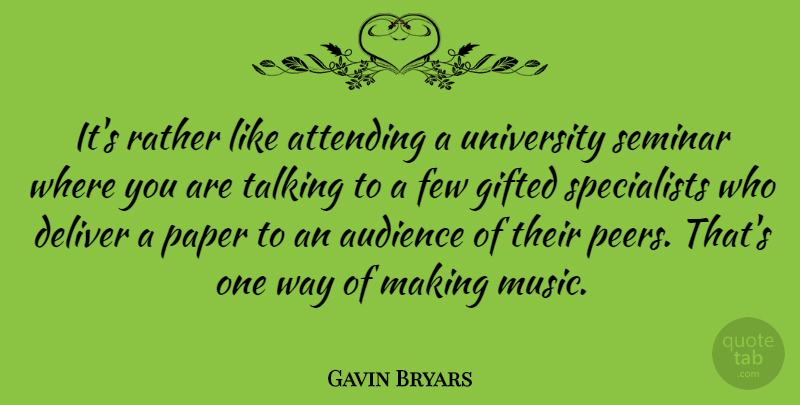 Gavin Bryars Quote About Talking, Peers, Paper: Its Rather Like Attending A...