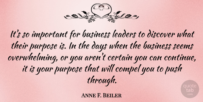 Anne F. Beiler Quote About Business, Certain, Compel, Days, Discover: Its So Important For Business...