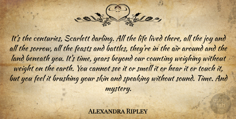 Alexandra Ripley Quote About Air, Years, Land: Its The Centuries Scarlett Darling...