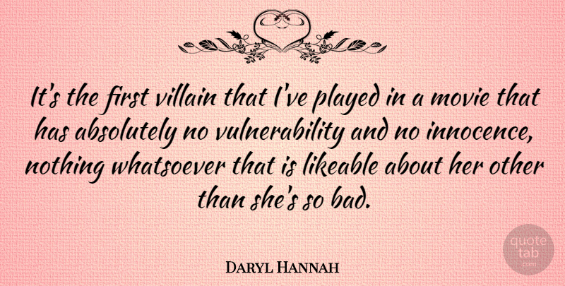Daryl Hannah Quote About Firsts, Innocence, Villain: Its The First Villain That...