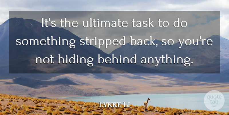 Lykke Li Quote About Stripped, Ultimate: Its The Ultimate Task To...