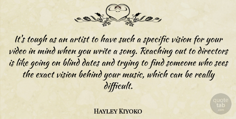Hayley Kiyoko Quote About Artist, Behind, Dates, Directors, Exact: Its Tough As An Artist...