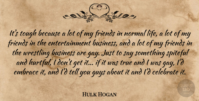 Hulk Hogan Quote About Wrestling, Gay, Guy: Its Tough Because A Lot...