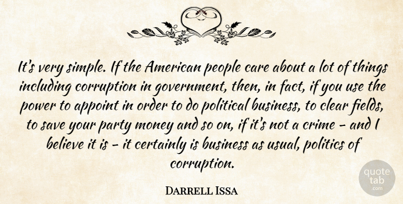 Darrell Issa Quote About Party, Believe, Simple: Its Very Simple If The...