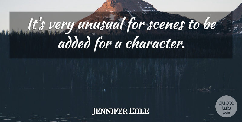 Jennifer Ehle Quote About Scenes: Its Very Unusual For Scenes...