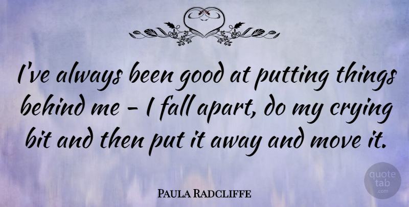 Paula Radcliffe Quote About Bit, Crying, Good, Move, Putting: Ive Always Been Good At...