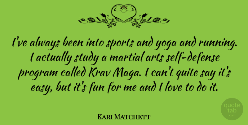 Kari Matchett Quote About Sports, Running, Art: Ive Always Been Into Sports...
