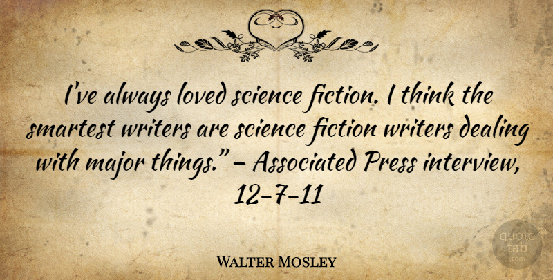 Walter Mosley Quote About Thinking, Interviews, Fiction: Ive Always Loved Science Fiction...