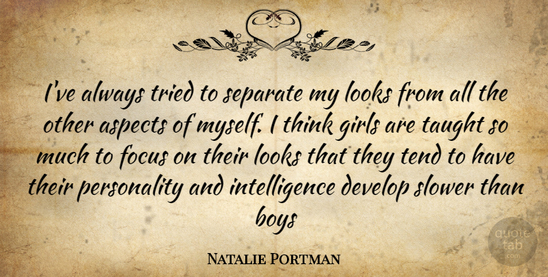 Natalie Portman Quote About Girl, Boys, Thinking: Ive Always Tried To Separate...