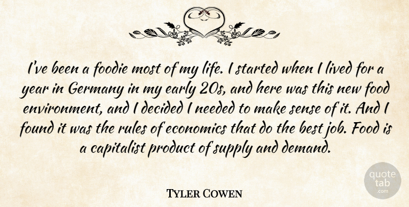 Tyler Cowen Quote About Best, Capitalist, Decided, Early, Economics: Ive Been A Foodie Most...