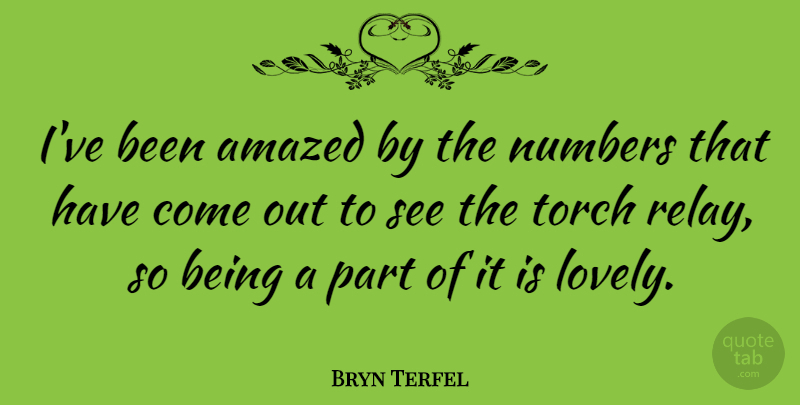 Bryn Terfel Quote About Amazed, Numbers, Torch: Ive Been Amazed By The...