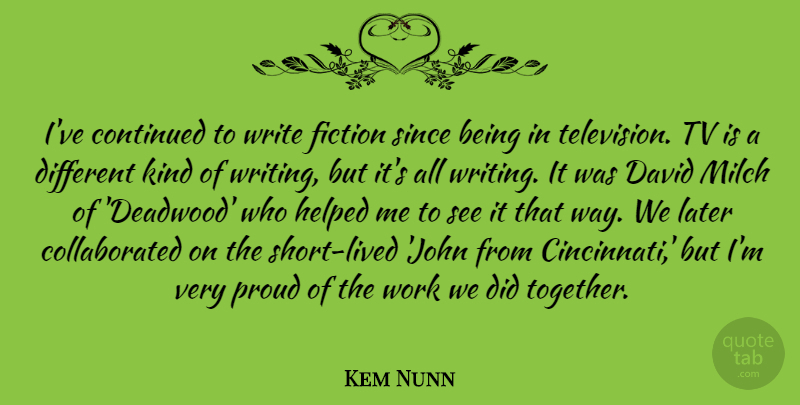 Kem Nunn Quote About Continued, David, Fiction, Helped, Later: Ive Continued To Write Fiction...