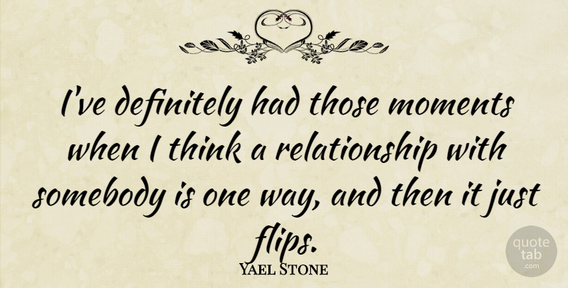 Yael Stone Quote About Relationship, Somebody: Ive Definitely Had Those Moments...