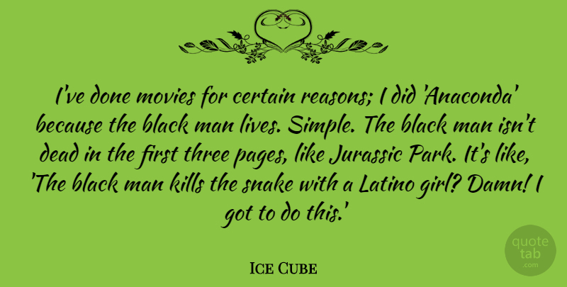 Ice Cube Quote About Girl, Simple, Men: Ive Done Movies For Certain...