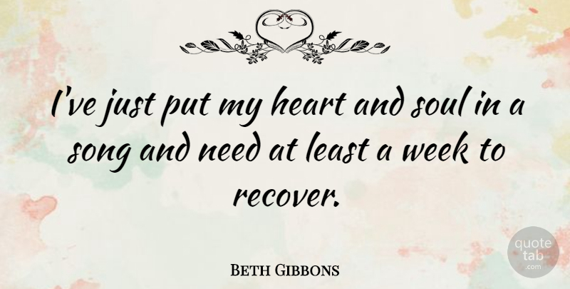 Beth Gibbons Quote About Song, Heart, Soul: Ive Just Put My Heart...