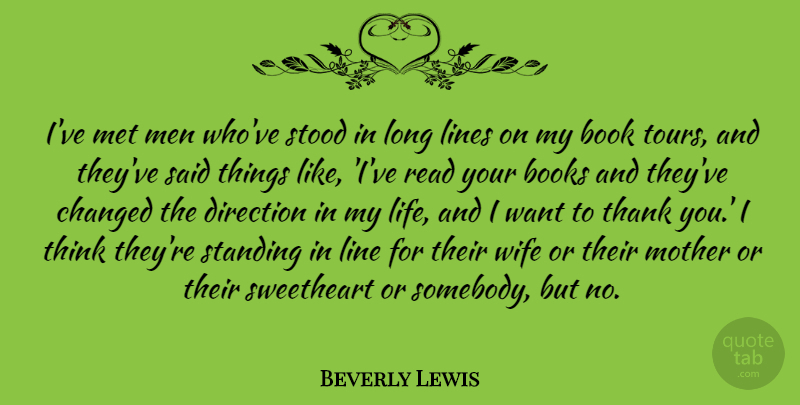Beverly Lewis Quote About Book, Books, Changed, Direction, Life: Ive Met Men Whove Stood...
